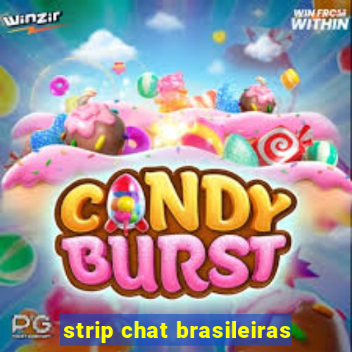 strip chat brasileiras